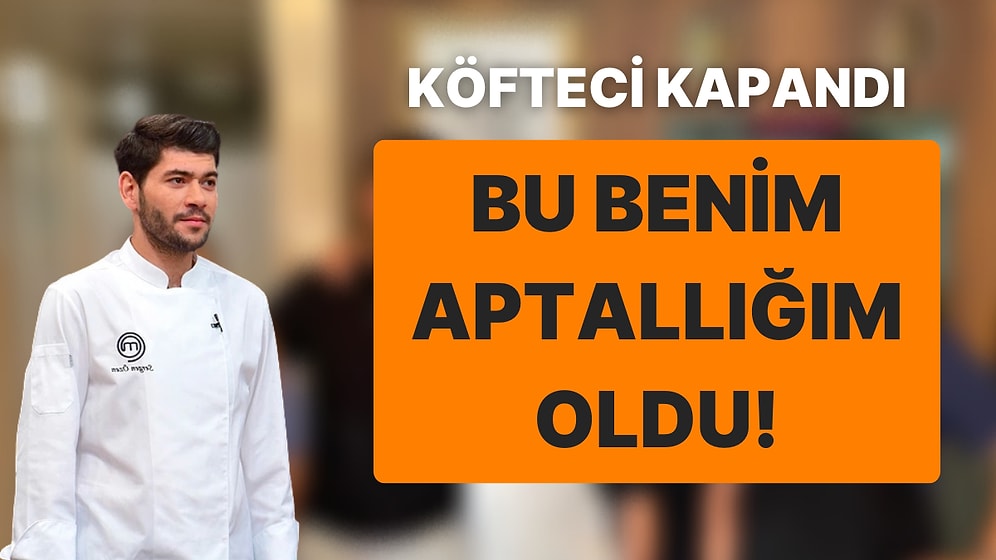 MasterChef Sergen Tekirdağ'da İşlettiği Köfteciyi Neden Kapatmak Zorunda Kaldığını Açıkladı!