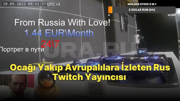 Avrupa'ya Doğalgaz Akışının Azaltılmasından Sonra Rus Twitch Yayıncısı Ocağı Yakarak 7/24 Canlı Yayın Yaptı