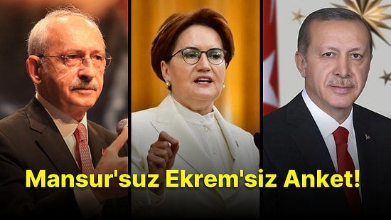 Mansur'suz Ekrem'siz Anket! Cumhurbaşkanı Kim Olmalı?