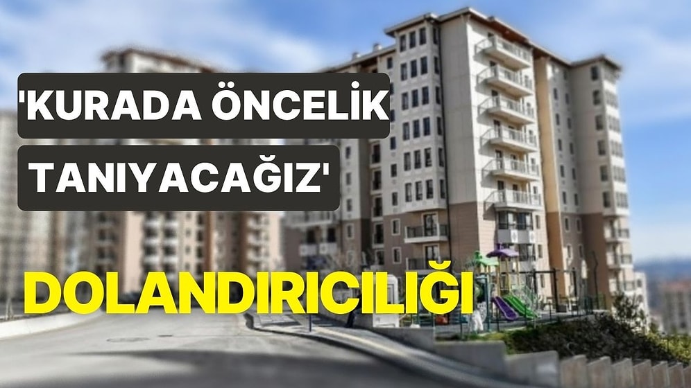 TOKİ, Sosyal Konut Projesine Başvuranları Uyardı!