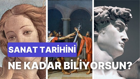 Bu Sanat Tarihi Testinden Kaç Puan Alabileceksin?