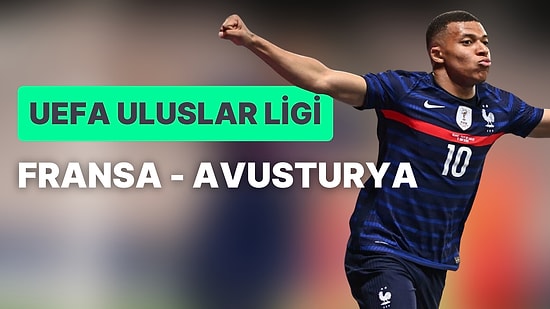Fransa-Avusturya Maçı Ne Zaman, Saat Kaçta? Fransa-Avusturya Maçı Hangi Kanalda?