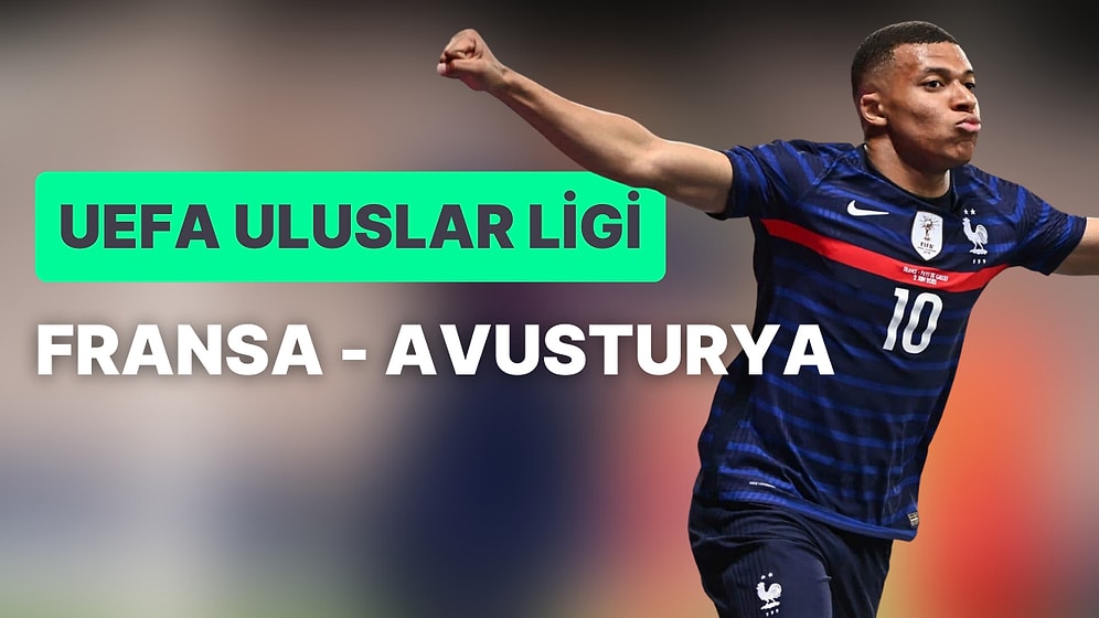 Fransa-Avusturya Maçı Ne Zaman, Saat Kaçta? Fransa-Avusturya Maçı Hangi Kanalda?