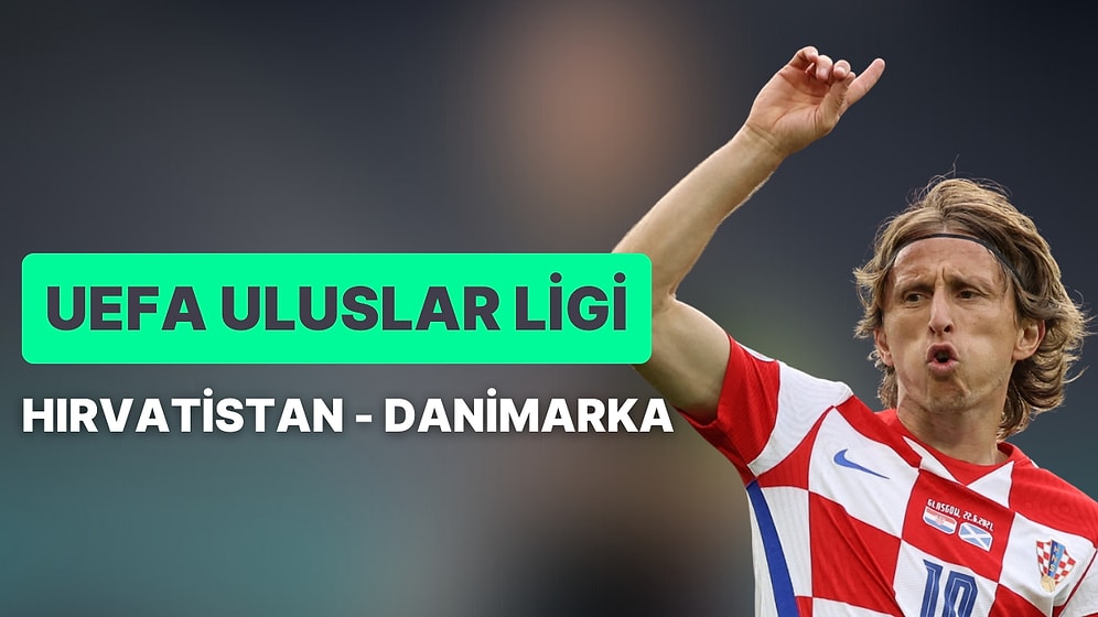 Hırvatistan-Danimarka Maçı Ne Zaman, Saat kaçta? Hırvatistan-Danimarka Maçı Hangi Kanalda?