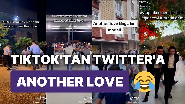 Halayından Horonuna Kültürümüzün En Önemli Şarkısı Another Love'a Yapılmış Birbirinden Eğlenceli Editler