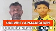 "Tatmin Edici Cevaplar Vermedi" Diyerek Ödevini Yapmadığı İçin Çocuğunun Üzerine Benzin Döküp Ateşe Veren Baba