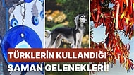 Bugün Hala Yapmaya Devam Ettiğimiz Şaman Gelenekleri