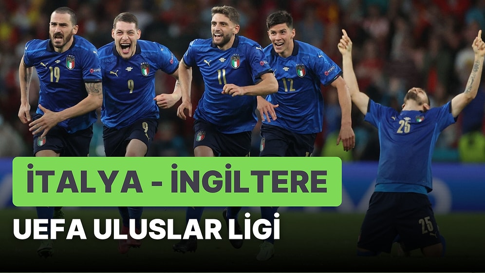 İtalya-İngiltere Maçı Ne Zaman, Saat Kaçta? İtalya-İngiltere Maçı Hangi Kanalda?