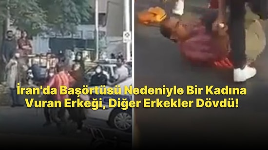 İran'da Başörtüsünü Düzgün Takmadığı İddiası ile Bir Kadına Vuran Erkeği, Diğer Erkekler Allah'ına Kavuşturdu