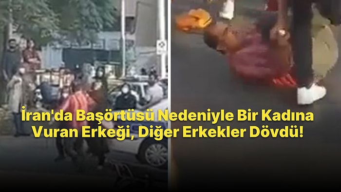 İran'da Başörtüsünü Düzgün Takmadığı İddiası ile Bir Kadına Vuran Erkeği, Diğer Erkekler Allah'ına Kavuşturdu