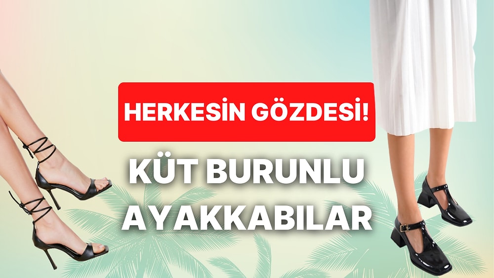 Her Kombine Ayrı Model! Bayıla Bayıla Giyeceğiniz Küt Burun Ayakkabı Önerileri