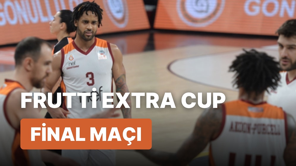 Frutti Extra Cup Final: Bursaspor-Galatasaray NEF Basketbol Maçı Saat Kaçta, Hangi Kanalda?