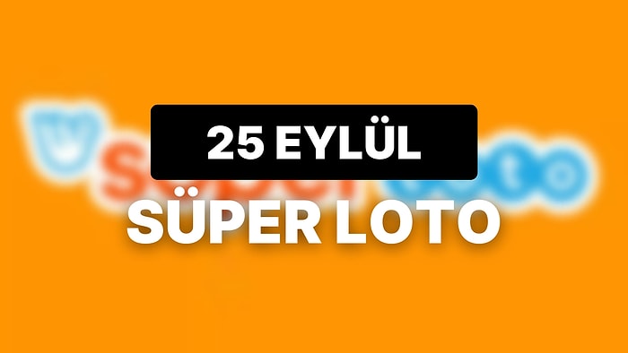 25 Eylül Süper Loto Sonuçları Açıklandı: 25 Eylül Süper Loto Kazandıran Numaralar