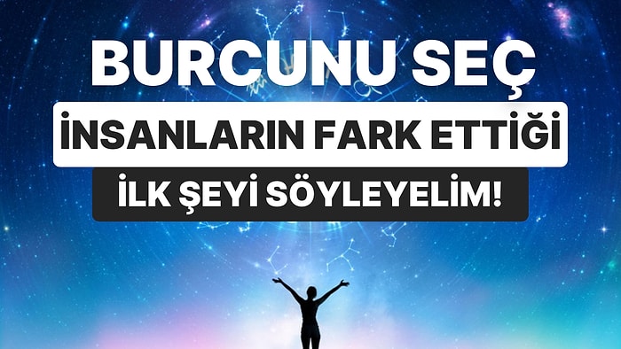 Burcuna Göre İnsanlar Sende İlk Neyi Fark Ediyor!