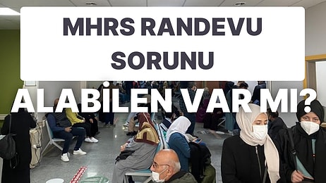 Hastane Randevularında Sorunlar: MHRS Üzerinden Randevu Almak Hiç Olmadığı Kadar Zor!