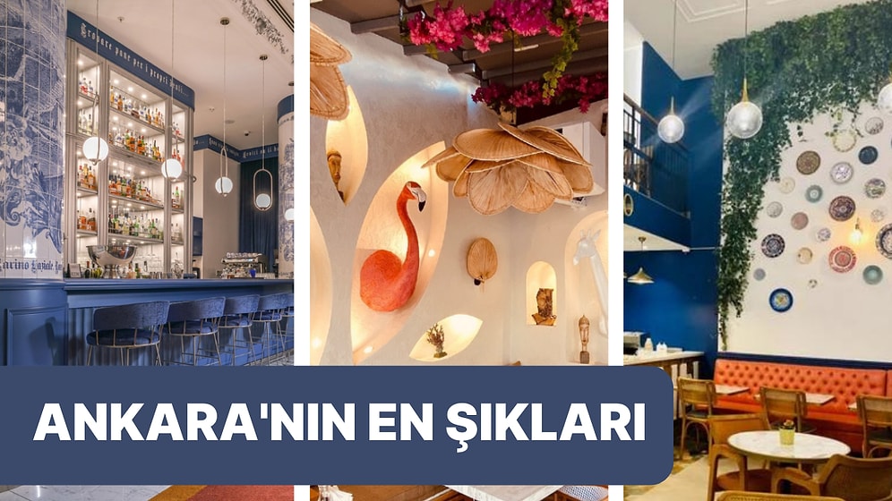 'Bugün Nereye Gitsek?' Diye Düşünenlerin İmdadına Yetişecek Ankara'nın En Şık, En Güzel, En Modern Mekanları