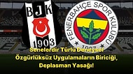 Beşiktaş Fenerbahçe Maçına Deplasman Yasağı!