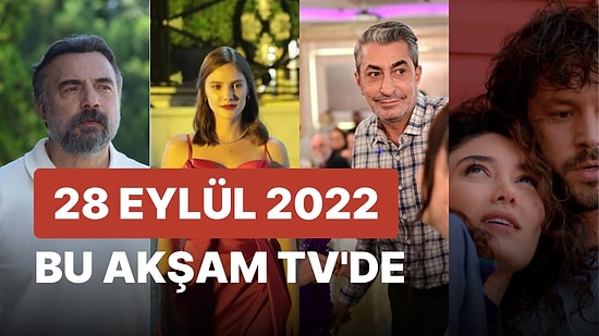 28 Eylül 2022 Yayın Akışı: Bu Akşam TV'de Hangi Diziler Var? 28 Eylül Çarşamba Günü Dizileri