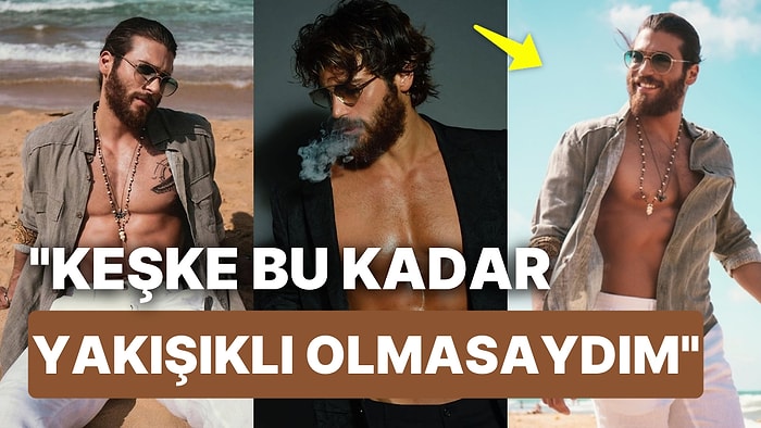 Can Yaman'dan Duyanları Hayret Ettiren Açıklama: "Güzel Olmasaydım Daha Başarılı Olurdum!"