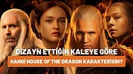 Dizayn Ettiğin Kaleye Göre Hangi House of the Dragon Karakterisin?