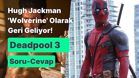 Wolverine, Deadpool 3 ile Geri Dönüyor! Ryan Reynolds ve Hugh Jackman Merak Edilenleri Cevapladı