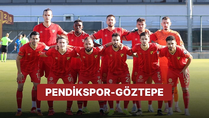 Pendikspor-Göztepe Maçı Ne Zaman, Saat Kaçta? Pendikspor-Göztepe Maçı Hangi Kanalda?