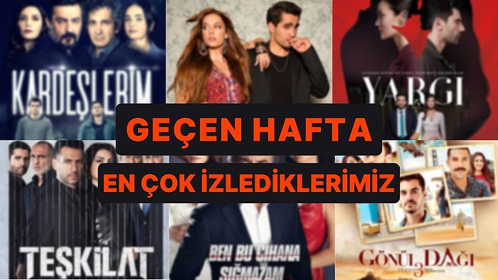 Diziler Arasındaki 'Ben Varım Savaşı'nda Yeni Sonuçlar: Geçtiğimiz Hafta En Çok Hangi Dizi İzlendi?