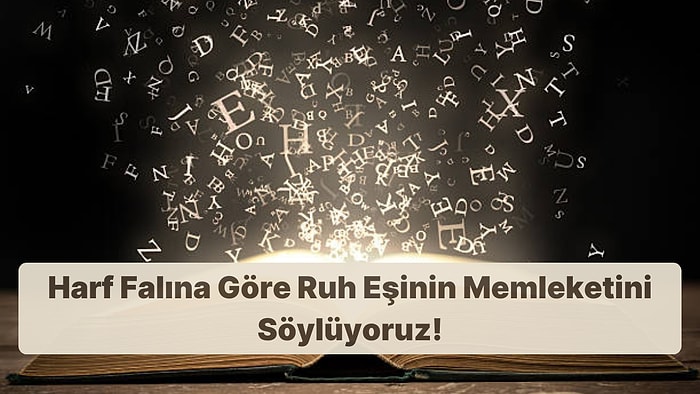 Harf Falına Göre Ruh Eşinin Memleketini Söylüyoruz!