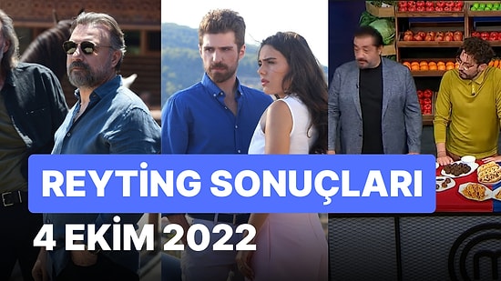 4 Ekim 2022 Reyting Sonuçları: Ben Bu Cihana Sığmazam, Üç Kız Kardeş, MasterChef Türkiye