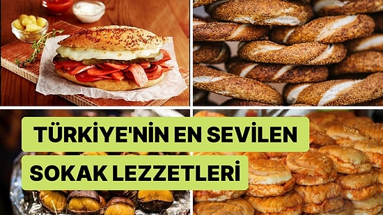 Ayaküstü Karnımızı Doyurduğumuz ve Eşsiz Lezzetiyle Vazgeçemediğimiz Türkiye'nin En Sevilen Sokak Lezzetleri