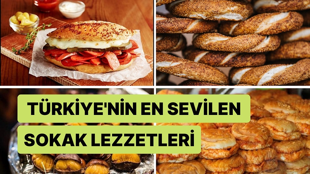 Ayaküstü Karnımızı Doyurduğumuz ve Eşsiz Lezzetiyle Vazgeçemediğimiz Türkiye'nin En Sevilen Sokak Lezzetleri