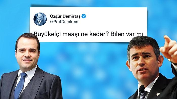 Feyzioğlu Göndermesi mi? Özgür Demirtaş’ın "Büyükelçi Maaşı" Sorusu Sosyal Medyada Dikkat Çekti!