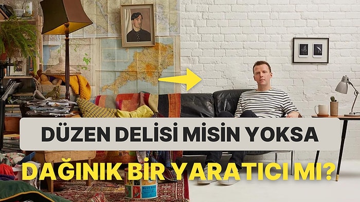 Sen Düzen Delisi misin Yoksa Dağınık Bir Yaratıcı mı?