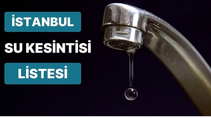 10 Ekim Pazartesi Günü İSKİ Su Kesintisi Listesi: Hangi İlçelerde Su Kesintisi Yaşanacak?