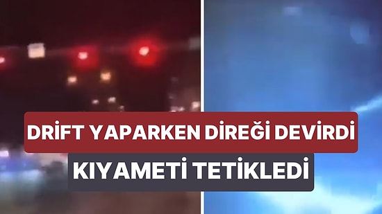Aracıyla Drift Yaptığı Sırada Direği Devirerek Yanlışlıkla Kıyameti Tetikleyen Sürücü