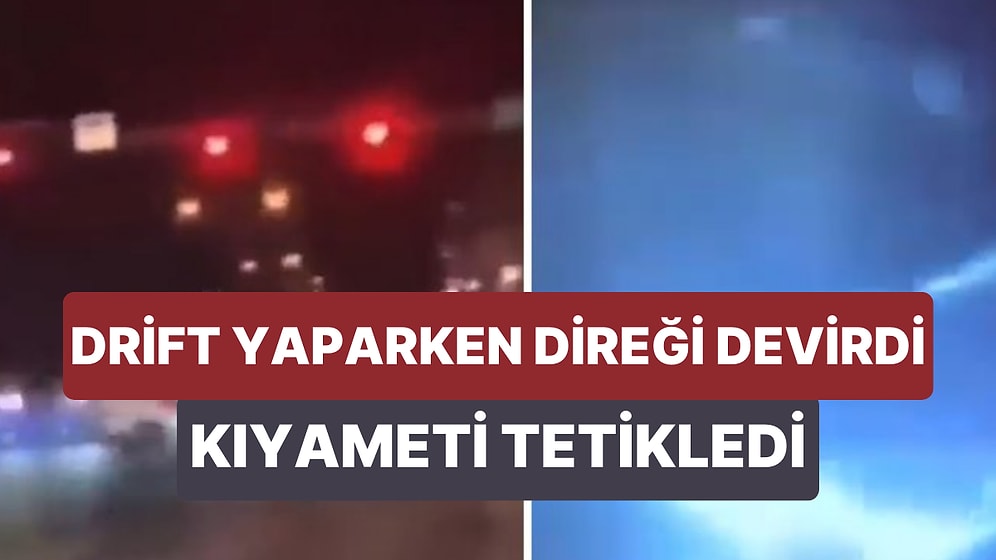 Aracıyla Drift Yaptığı Sırada Direği Devirerek Yanlışlıkla Kıyameti Tetikleyen Sürücü