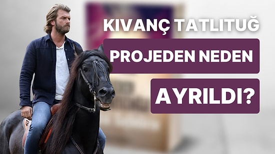 Kıvanç Tatlıtuğ, Sürpriz Bir Kararla Kral Kaybederse Dizisinin Kadrosundan Ayrıldı