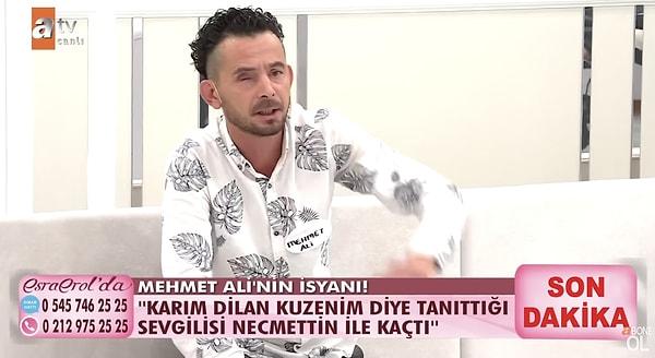 Mehmet Ali, 3.5 yıllık eşi Dilan Koyutürk'ün kuzenim diye tanıttığı sevgilisi Necmettin isimli bir erkekle kaçtığını iddia ederek Esra Erol'a başvurdu.