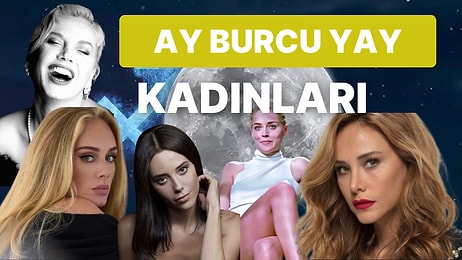 Doğum Haritasında Ay Yay Burcunda Ne Demek? Ay Burcu Yay Kadınları ve Tüm Bilinmeyenleri!