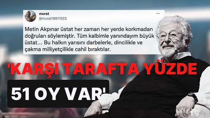 Metin Akpınar: 'Bugün Türkiye Cahil Bir Ülkedir'