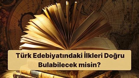 Edebiyat Testi: Türk Edebiyatındaki İlkleri Doğru Bulabilecek misin?