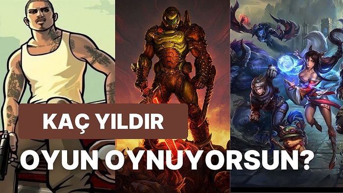 Oynadığın Oyunlara Göre Kaç Yıldır Oyun Oynadığını Tahmin Ediyoruz!