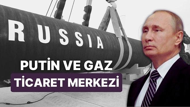 Putin'in Doğal Gaz Çıkışı Türkiye İçin Ne Anlama Geliyor? Enerjide Ticaret Merkezi Ne Demek?