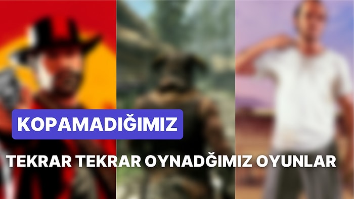 Hepimiz Çok Seviyoruz: Bünyede Tekrar Tekrar Oynama İsteği Uyandıran 10 Oyun