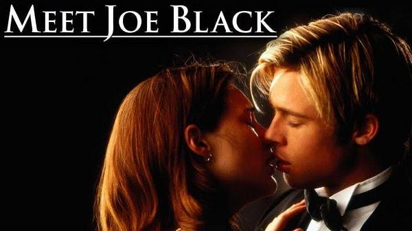 9. Meet Joe Black / Joe Black ile Tanışın (1998) - IMDb: 7.2