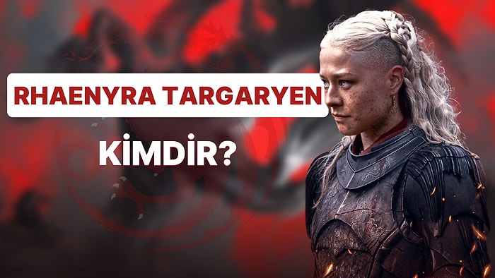 'House of the Dragon' Dizisinin Ejderha Kayası Prensesi Rhaenyra Targaryen Hakkında Bilmeniz Gereken Her Şey