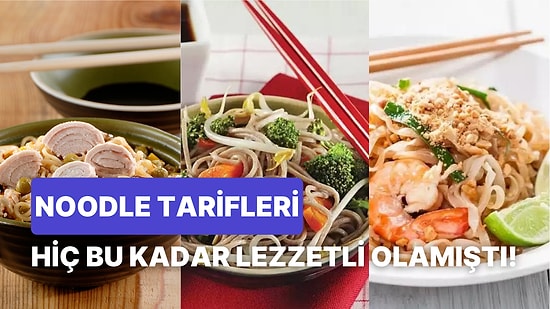 Marketten Aldığınız Hazırını Uzak Doğu Restoranından Çıkmışçasına Değiştirebileceğiniz Leziz Noodle Tarifleri