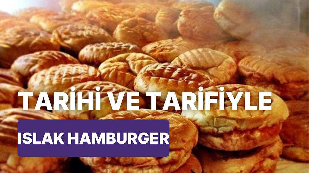 Islak Bir Tarih ve Tarif: Buharı Tüten ve Dağılan Görüntüsüyle Islak Hamburgerin Taksim'de Keşfinin Öyküsü