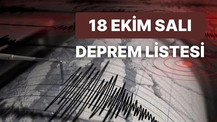 Elazığ'ın Ardından Malatya da Sallandı: 18 Ekim Salı AFAD ve Kandilli Rasathanesi Son Dakika Depremler Listesi