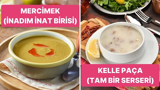 İçtiğin Çorba Tam Olarak Sensin! Sevdiğiniz Çorbalara Göre Yapılmış Cuk Oturan Karakter Analizleri